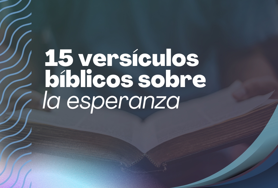 15 versículos bíblicos sobre la esperanza - Club 700 Hoy